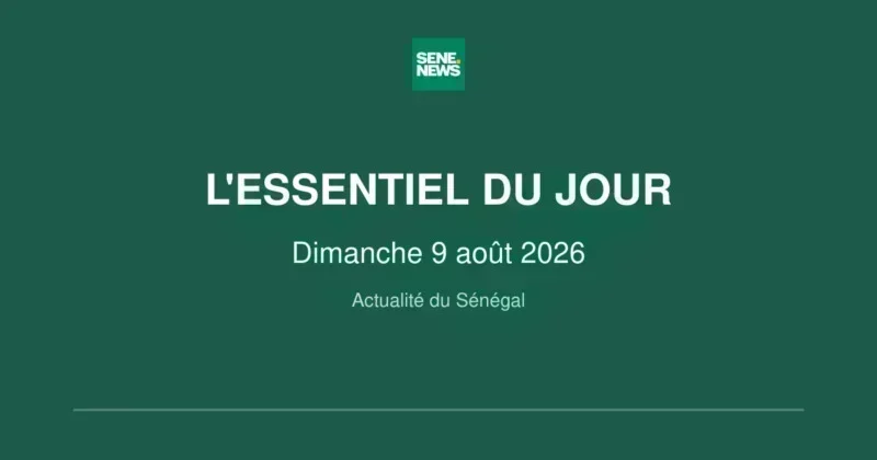 Sénégal: key updates from sunday august 9 2026 Sénégal: key updates from sunday august 9 2026